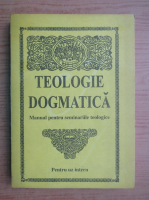 Anticariat: Teologie dogmatica. Manual pentru seminariile teologice