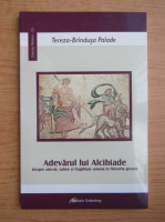 Anticariat: Tereza Brindusa Palade - Adevarul lui Alcibiade