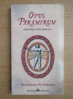 Anticariat: Theophrastus Ph. Paracelsus - Opus Paramirum