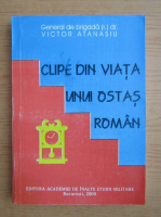 Victor Atanasiu - Clipe din viata unui ostas roman