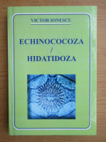 Victor M. Ionescu - Echinococoza. Hidatidoza