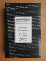 Antologia pieselor prezentate in sectiunea spectacole-lectura. Festivalul International de Teatru de la Sibiu 2002