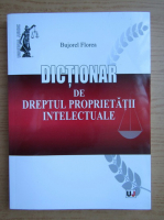 Bujorel Florea - Dictionar de dreptul propietatii intelectuale