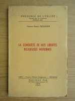 Charles Terlinden - La conquete de nos libertes religieuses modernes (1941)