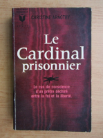 Christine Arnothy - Le cardinal prisonnier