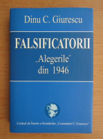 Dinu C. Giurescu - Falsificatorii. Alegerile din 1946