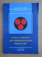Gheorghe Tomsa - Bazele teoretice ale psihopedagogiei prescolare