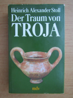 Heinrich Alexander Stoll - Der Traum von Troja