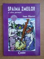 Ioan Slavici - Spaima zmeilor si alte povesti