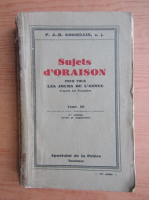 J. B. Gossellin - Sujets d'Oraison (1947, volumul 3)