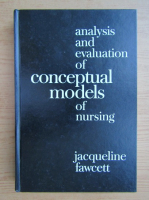 Jacqueline Fawcett - Analysis and evaluation of conceptual models of nursing