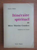 Jeanne Dehin - Itineraire spirituel de Mere Therese Couderc