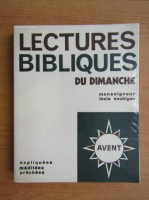 Louis Soubigou - Les lectures bibliques du dimanche. Expliquees, meditees, prechees (volumul 1)