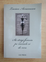 Lucian Avramescu - Sa strigi femeia pe numele ei de vers