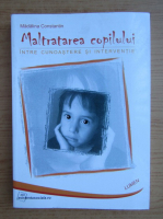 Madalina Constantin - Maltratarea copilului