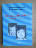 Margareta Tomescu - Rhinolalia si terapia ei. Studii si cercetari