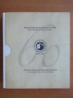 Muzeul National al Literaturii Romane. Sase decenii in slujba Culturii