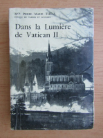 Pierre Marie Theas - Dans la lumiere de Vatican (volumul 2)
