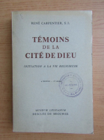 Rene Carpentier - Temoins de la cite de Dieu