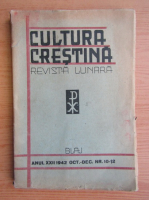 Revista Cultura Crestina, anul XXII, octombrie-decembrie 1942, nr. 10-12