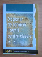 Silvian Florea - Dictionar de termeni literari pentru clasele IX-XII