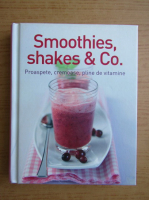 Smoothies, shakes. Proaspete, cremoase, pline de vitamine