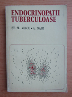 Anticariat: St. M. Milcu - Endocrinopatii tuberculoase