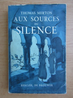 Thomas Merton - Aux sources du silence
