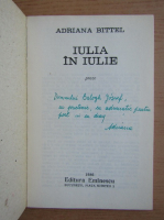 Adriana Bittel - Iulia in iulie (cu autograful si dedicatia autoarei pentru Balogh Jozsef)