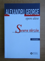 Alexandru George - Seara tarziu