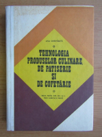 Ana Chirvasuta - Tehnologia produselor culinare, de patiserie si de cofetarie. Manual pentru licee, anii I si II (1974)