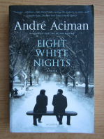 Andre Aciman - Eight white nights