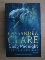 Cassandra Clare - The dark artifices, volumul 1. Lady midnight