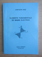 Constantin Gheorghita - Elemente fundamentale de masini electrice