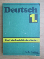 Deutsch. Ein Lehrbuch fur Auslander (volumul 1)