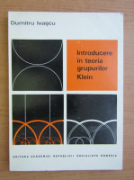 Dumitru Ivascu - Introducere in teoria grupurilor Klein