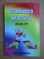Elena Iogu - Gramatica practica. Clasele I-IV