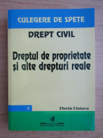 Florin Ciutacu - Drept civil roman. Dreptul de proprietate si alte drepturi reale