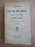 Francois-Michel Willam - La vie de Jesus dans le pays et le peuple d'Israel (1943)