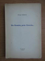 George Cioranescu - Un roman prin Grecia