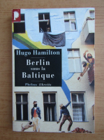 Hugo Hamilton - Berlin sous la Baltique