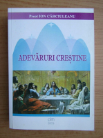 Ion Carciuleanu - Adevaruri crestine