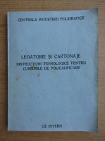 Legatorie si cartonaje. Instructiuni tehnologice pentru cursurile de policalificare