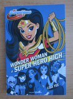 Lisa Yee - Wonder woman a super hero high