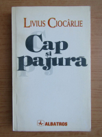 Anticariat: Livius Ciocarlie - Cap si pajura