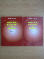 Mihai Macuc - Romania, Balcani si Europa (2 volume)