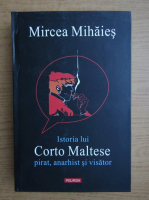 Mircea Mihaies - Istoria lui Corto Maltese