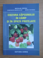 Nicolae Cepoiu - Cultura capsunului in camp si in spatii protejate