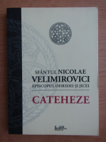 Anticariat: Nicolae Velimirovici - Cateheze