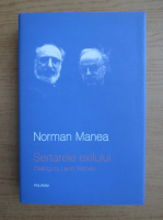 Norman Manea - Sertarele exilului. Dialog cu Leon Volovici